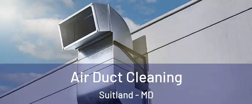  Air Duct Cleaning Suitland - MD