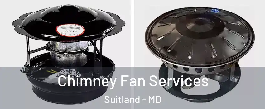 Chimney Fan Services Suitland - MD