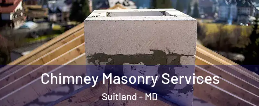  Chimney Masonry Services Suitland - MD