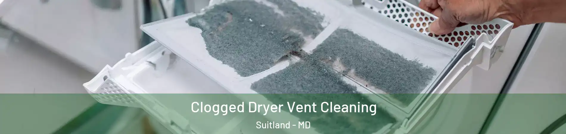  Clogged Dryer Vent Cleaning Suitland - MD