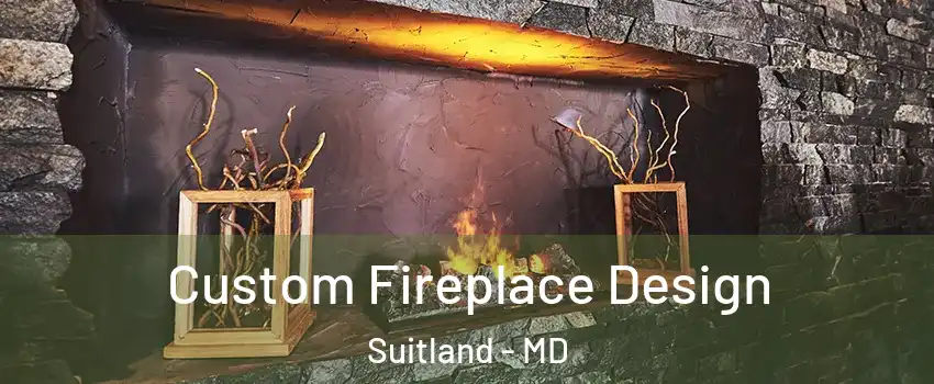  Custom Fireplace Design Suitland - MD