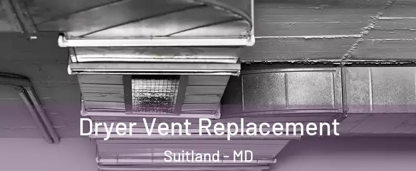 Dryer Vent Replacement Suitland - MD