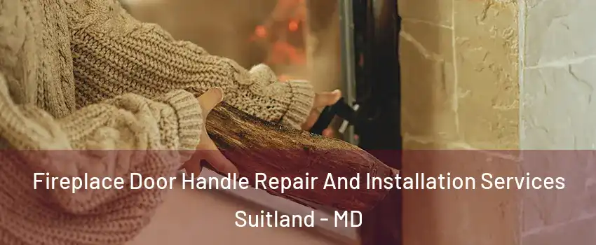  Fireplace Door Handle Repair And Installation Services Suitland - MD