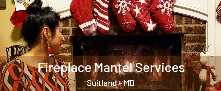  Fireplace Mantel Services Suitland - MD