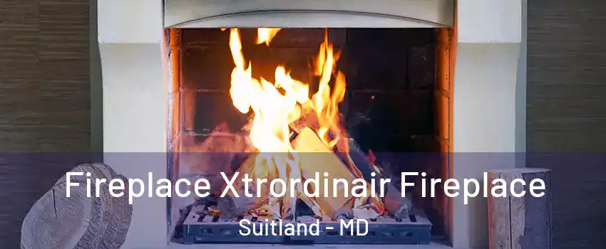  Fireplace Xtrordinair Fireplace Suitland - MD