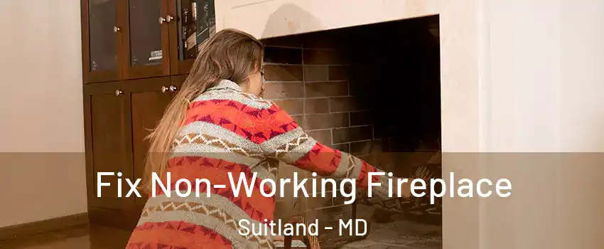  Fix Non-Working Fireplace Suitland - MD