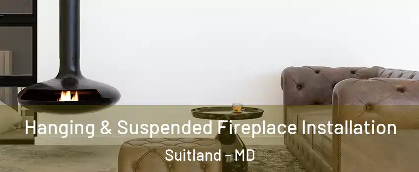  Hanging & Suspended Fireplace Installation Suitland - MD