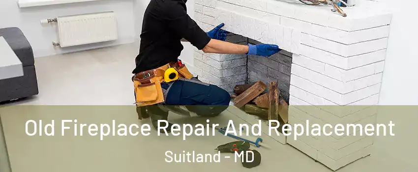  Old Fireplace Repair And Replacement Suitland - MD