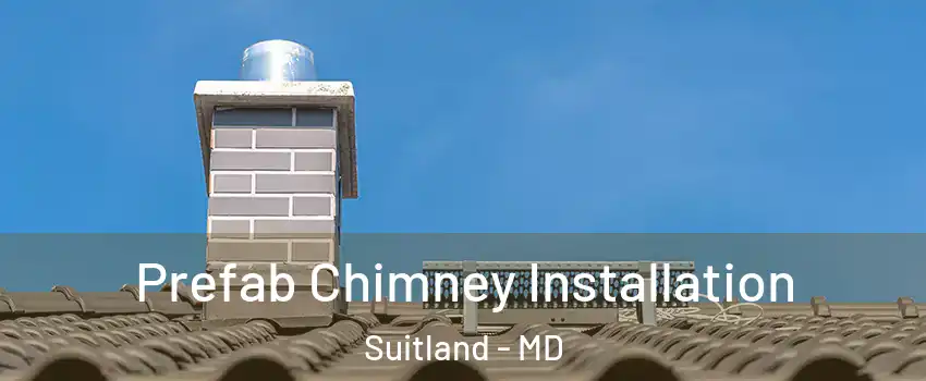  Prefab Chimney Installation Suitland - MD