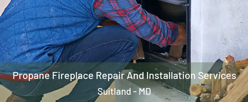 Propane Fireplace Repair And Installation Services Suitland - MD