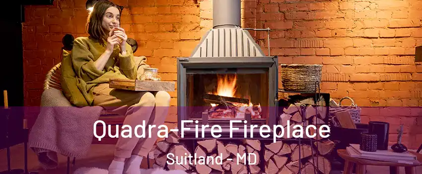  Quadra-Fire Fireplace Suitland - MD
