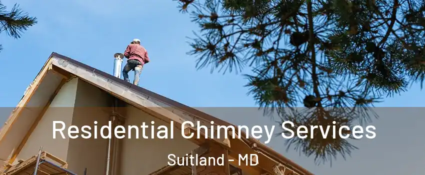  Residential Chimney Services Suitland - MD
