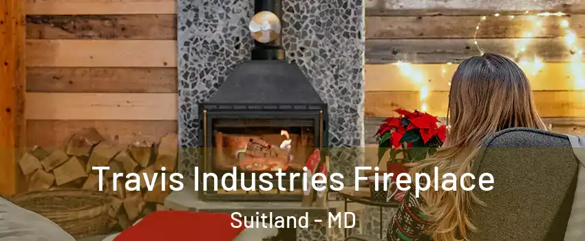  Travis Industries Fireplace Suitland - MD