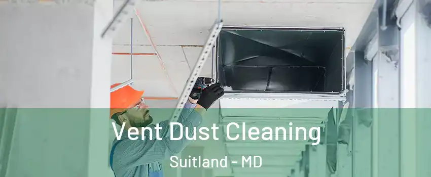  Vent Dust Cleaning Suitland - MD