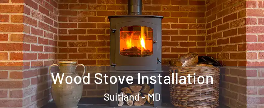  Wood Stove Installation Suitland - MD